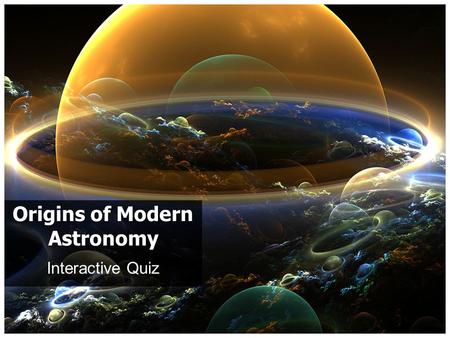 Origins of Modern Astronomy