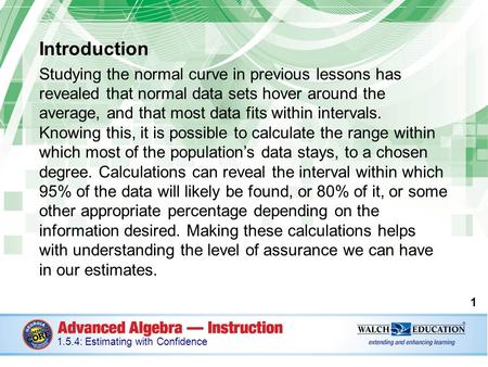 Introduction Studying the normal curve in previous lessons has revealed that normal data sets hover around the average, and that most data fits within.