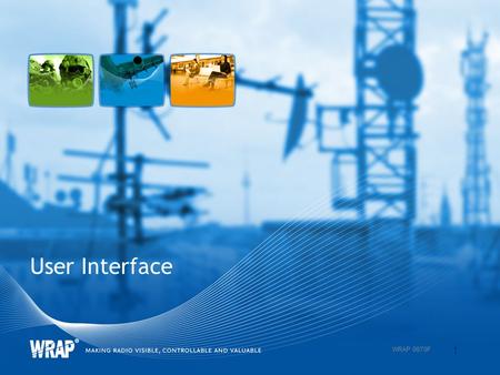 User Interface 1 WRAP 0870F. User interface 2 WRAP 0870F Folder View Profile Viewer Map Viewer List View.