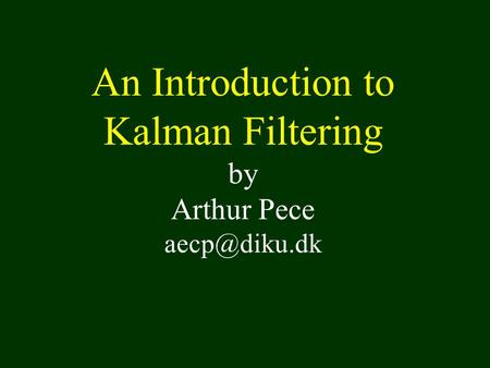 An Introduction to Kalman Filtering by Arthur Pece