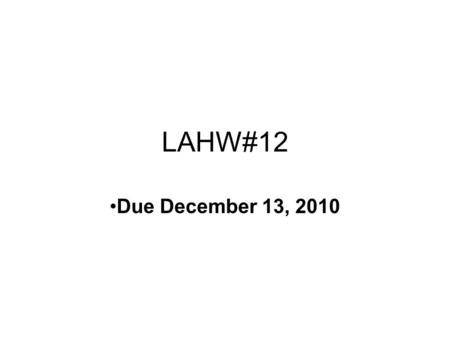 LAHW#12 Due December 13, 2010. 5.2 Bases and Dimension 42. –Criticize this argument: We have three vectors u 1 = (1, 3, 2), u 2 = (-2, 4, 5), and u 3.