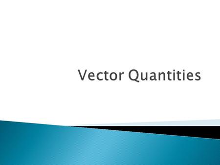  A quantity that doesn’t involve direction is a scalar quantity. These include such things as distance, time and speed  A quantity that does involve.