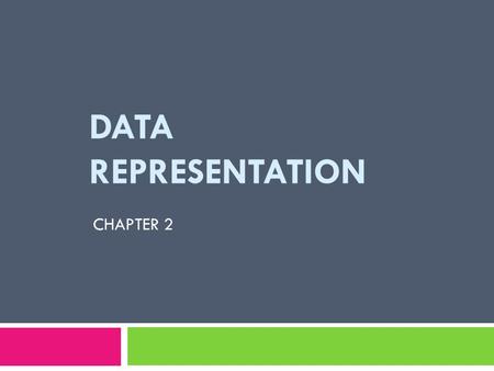 DATA REPRESENTATION CHAPTER 2. 2.1 DATA TYPES Different types of data (Fig. 2.1) The computer industry uses the term “MULTIMEDIA” to define information.