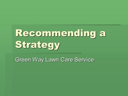 Recommending a Strategy Green Way Lawn Care Service.