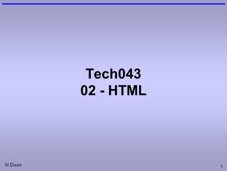 M Dixon 1 Tech043 02 - HTML. M Dixon 2 Admin Attendance Register: –log in to your profile.