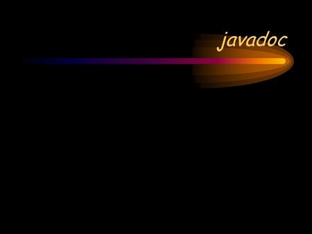 Javadoc. Purpose of javadoc javadoc is a program that reads your Java program and produces great-looking documentation in HTML format Without any help,