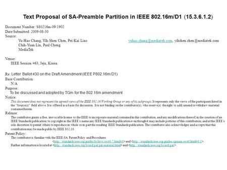 Text Proposal of SA-Preamble Partition in IEEE 802.16m/D1 (15.3.6.1.2) Document Number: S80216m-09/1902 Date Submitted: 2009-08-30 Source: Yu-Hao Chang,