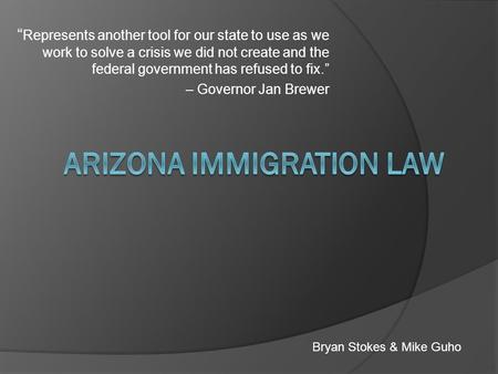 “ Represents another tool for our state to use as we work to solve a crisis we did not create and the federal government has refused to fix.” – Governor.