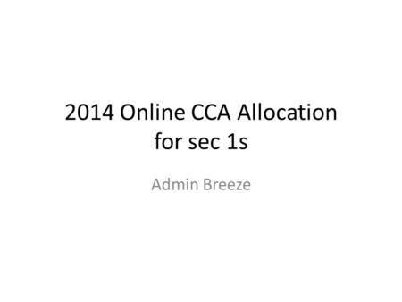 2014 Online CCA Allocation for sec 1s Admin Breeze.