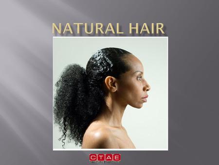 Natural Hair Natural hair can be defined as hair that has had no chemical treatment or services. No relaxer, straightener, no pressing, flatirons, tongs.