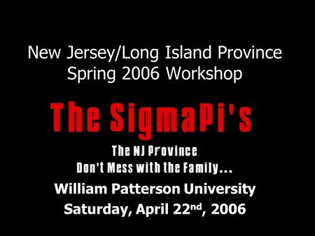 New Jersey/Long Island Province Spring 2006 Workshop William Patterson University Saturday, April 22 nd, 2006.