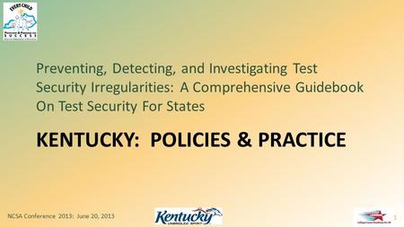 KENTUCKY: POLICIES & PRACTICE Preventing, Detecting, and Investigating Test Security Irregularities: A Comprehensive Guidebook On Test Security For States.