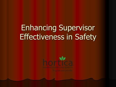 Enhancing Supervisor Effectiveness in Safety. The Supervisor as a Leader Commands respect Commands respect Respects others Respects others Communicates.