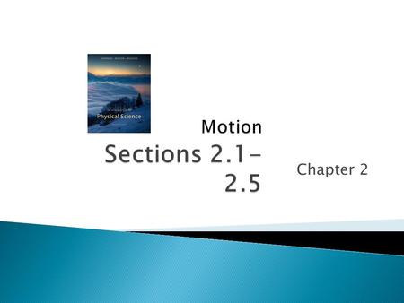 Chapter 2.  Physics is concerned with the basic principles that describe how the universe works.  Physics deals with matter, motion, force, and energy.