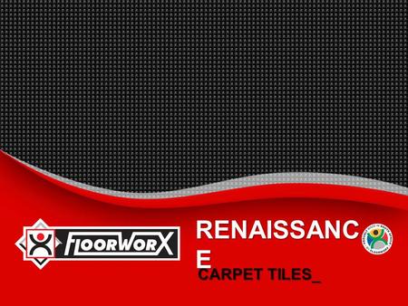 RENAISSANC E CARPET TILES_.  INTRODUCTION_  BENEFITS_  SUGGESTED SPECIFICATION_  INSTALLATION INSTRUCTIONS_  MAINTENANCE PROCEDURES_  TECHNICAL.