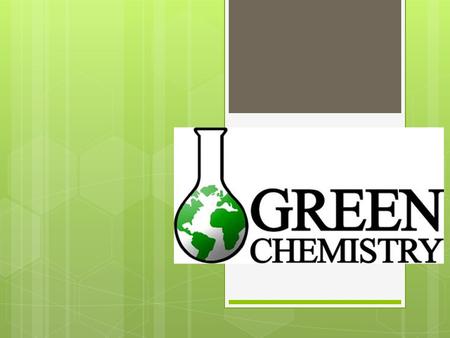 GREEN CHEMISTRY. What is Wrong? kk What is wrong?