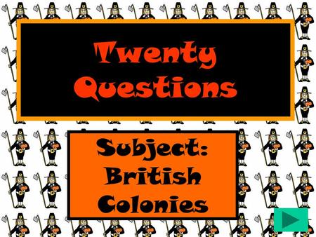 Twenty Questions Subject: British Colonies Twenty Questions 12345 678910 1112131415 1617181920 Team 1Team 2.