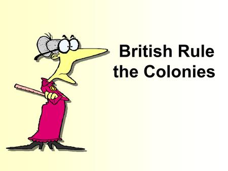 British Rule the Colonies. Free Template from www.brainybetty.com 2 Early Colonial Rule The British King granted a charter which allowed explorers to.