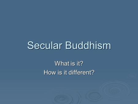 Secular Buddhism What is it? How is it different?.