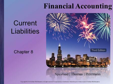 Spiceland | Thomas | Herrmann Financial Accounting Copyright © 2014 McGraw-Hill Education. All rights reserved. No reproduction or distribution without.