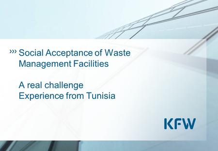 Social Acceptance of Waste Management Facilities A real challenge Experience from Tunisia.