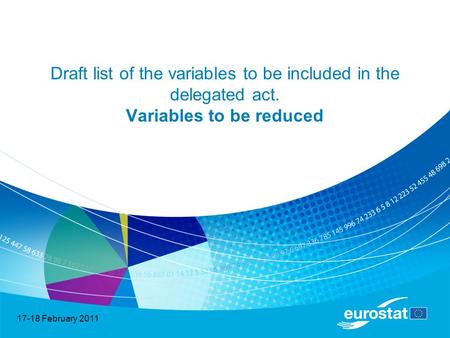 17-18 February 2011 Draft list of the variables to be included in the delegated act. Variables to be reduced.