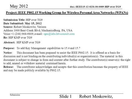 Doc.: IEEE15-12-0231-00-0009-HIP-over-TG9 Submission May 2012 Robert Moskowitz, Verizon Slide 1 Project: IEEE P802.15 Working Group for Wireless Personal.