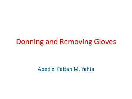 Donning and Removing Gloves