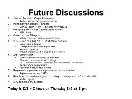 Future Discussions 1.Search Internet Major Resources –Contact author for more information 2.Funding from Donors – Grants –USAID, SIDA -- RFP – Requests.