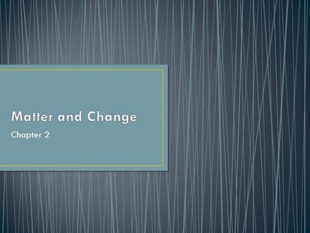 Chapter 2. Matter is anything that has a mass and takes up space. Mass—is a measure of the amount of matter the object contains. The properties of matter.