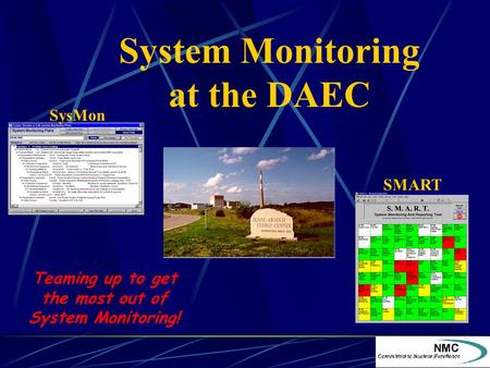 System Monitoring at the DAEC SysMon SMART Teaming up to get the most out of System Monitoring!