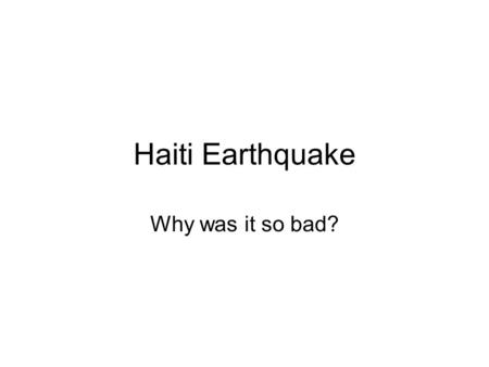 Haiti Earthquake Why was it so bad?. Where is Haiti and where was the epicentre?