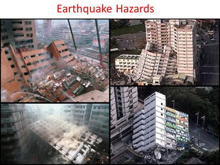 Earthquake Hazards. Predictions Based on 2 factors: – Earthquake history in the area (only narrows down to a decade or a few years) – Rate at which strain/stress.