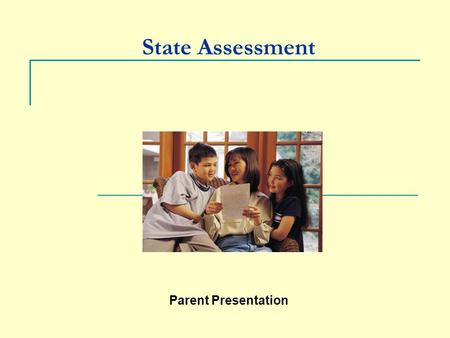 State Assessment Parent Presentation. 05/14/03 Why is this in place? Federal legislation passed in 2001  No Child Left Behind Reauthorization of the.