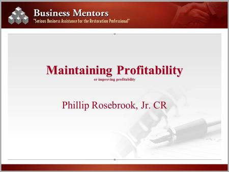 Maintaining Profitability or improving profitability Phillip Rosebrook, Jr. CR.