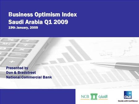 Business Optimism Index Saudi Arabia – Q1 2009 usiness Optimism Index Saudi Arabia Q1 2009 19th January, 2009 Business Optimism Index Saudi Arabia Q1 2009.