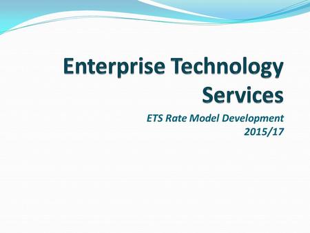 ETS Rate Model Development 2015/17. Agenda Brief History of ETS Rates Development Outcomes of Rate Development Processes Benefits of using proposed rate.