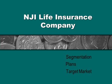 NJI Life Insurance Company Segmentation Plans Target Market.