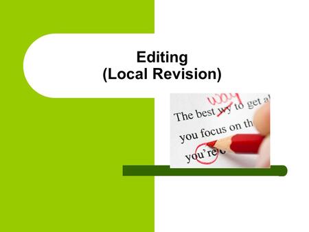 Editing (Local Revision). 2 Editing and the Writing Process 1. Prewriting Generate ideas brainstorm, cluster, list, freewrite 2. Drafting: Shape ideas.