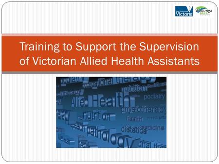 Training to Support the Supervision of Victorian Allied Health Assistants.