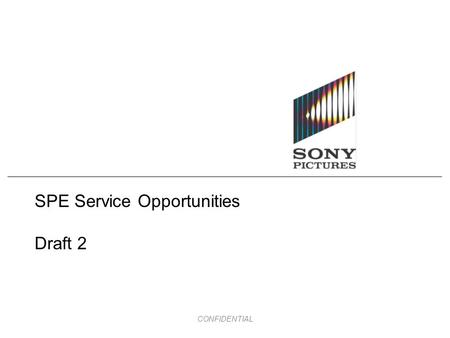 CONFIDENTIAL SPE Service Opportunities Draft 2. page 1 Traditional Studio Content and Distribution Business are Fragmenting Studio User Generated Games.