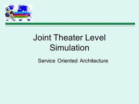 Joint Theater Level Simulation Service Oriented Architecture.