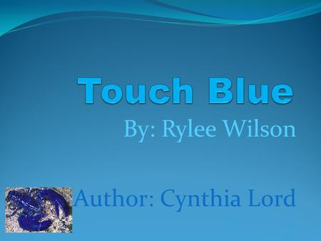 By: Rylee Wilson Author: Cynthia Lord. Summary Tess needs to get a foster child. Their foster child is Aaron. Tess tries to make Aaron feel at home. Tess.