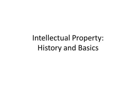 Intellectual Property: History and Basics. Thomas Jefferson writes a letter On property: “It is agreed by those who have seriously considered the subject,