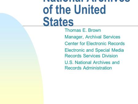 Public Opinion Data in the National Archives of the United States Thomas E. Brown Manager, Archival Services Center for Electronic Records Electronic and.