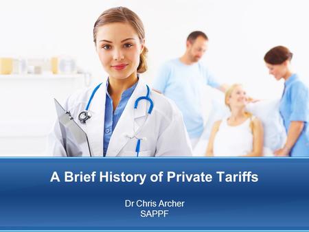 A Brief History of Private Tariffs Dr Chris Archer SAPPF.