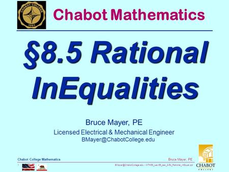 MTH55_Lec-55_sec_8-5b_Rational_InEqual.ppt 1 Bruce Mayer, PE Chabot College Mathematics Bruce Mayer, PE Licensed Electrical &