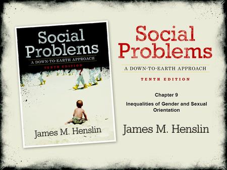 Social Problems: A Down-To-Earth Approach, Tenth Edition by James M. Henslin ©2011 Pearson Education, Inc. All rights reserved Chapter 9 Inequalities of.