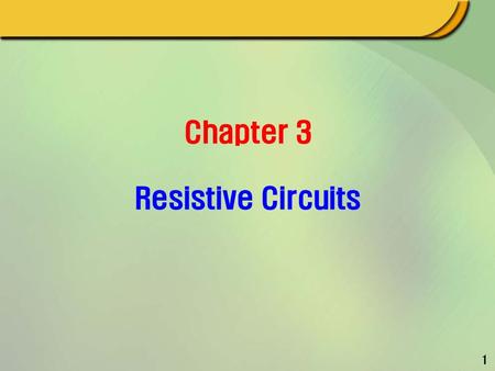 1 Chapter 3 Resistive Circuits. 2 Figure 3.1-1 The circuit being designed provides an adjustable voltage, v, to the load circuit. Figure 3.1-2 (a) A proposed.