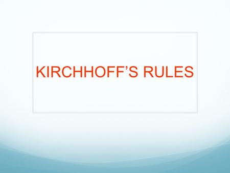 KIRCHHOFF’S RULES. Junction rule. The sum of the magnitudes of the currents directed into a junction equals the sum of the magnitudes of the currents.